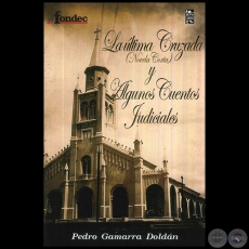 LA LTIMA CRUZADA Y ALGUNOS CUENTOS JUDICIALES - Autor: PEDRO GAMARRA DOLDN - Ao 2016